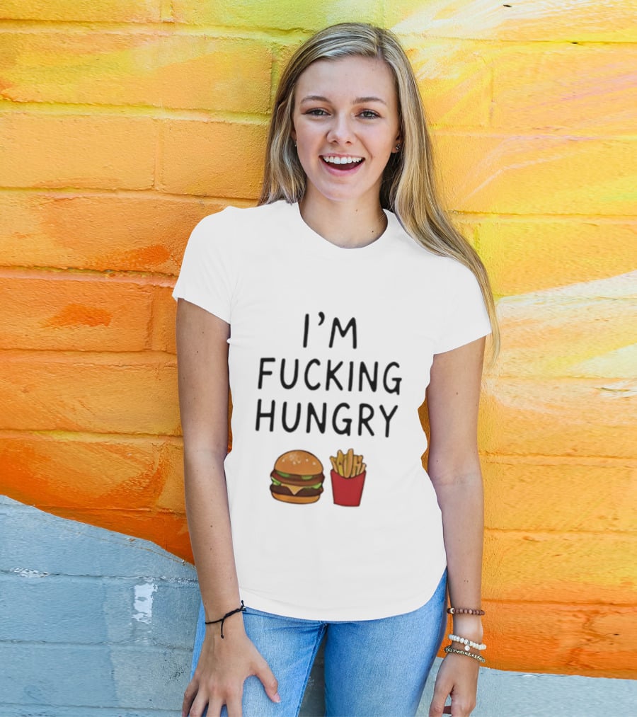 I'm Fucking Hungry Burger And Fries Fast Food Iconic Humor T-Shirt