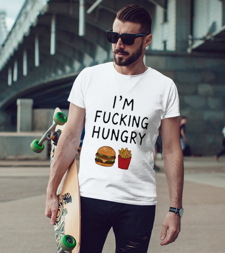I'm Fucking Hungry Burger And Fries Fast Food Iconic Humor T-Shirt