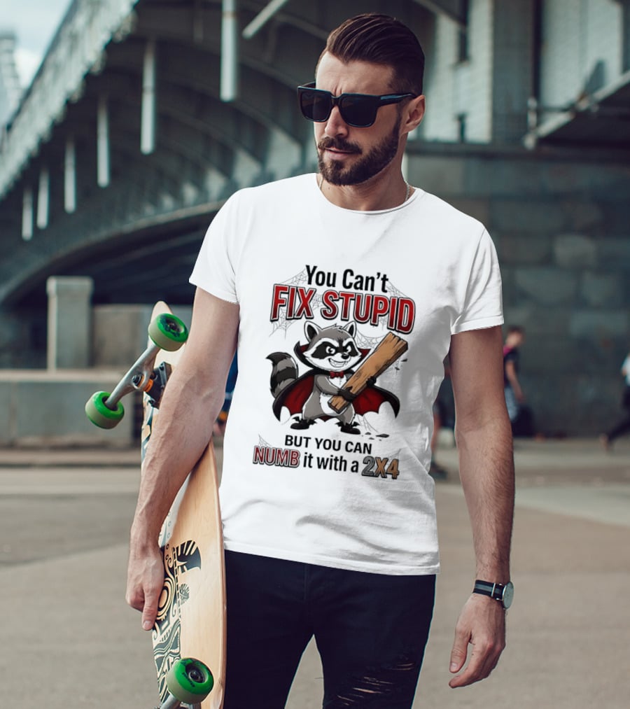 Vampire Raccoon You Can't Fix Stupid But You Can Numb It With A 2X4 T-Shirt