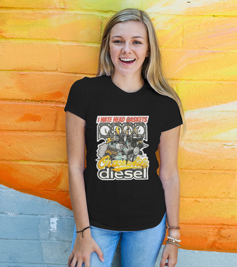I Hate Head Gaskets Oldsmobile Diesel T-Shirt