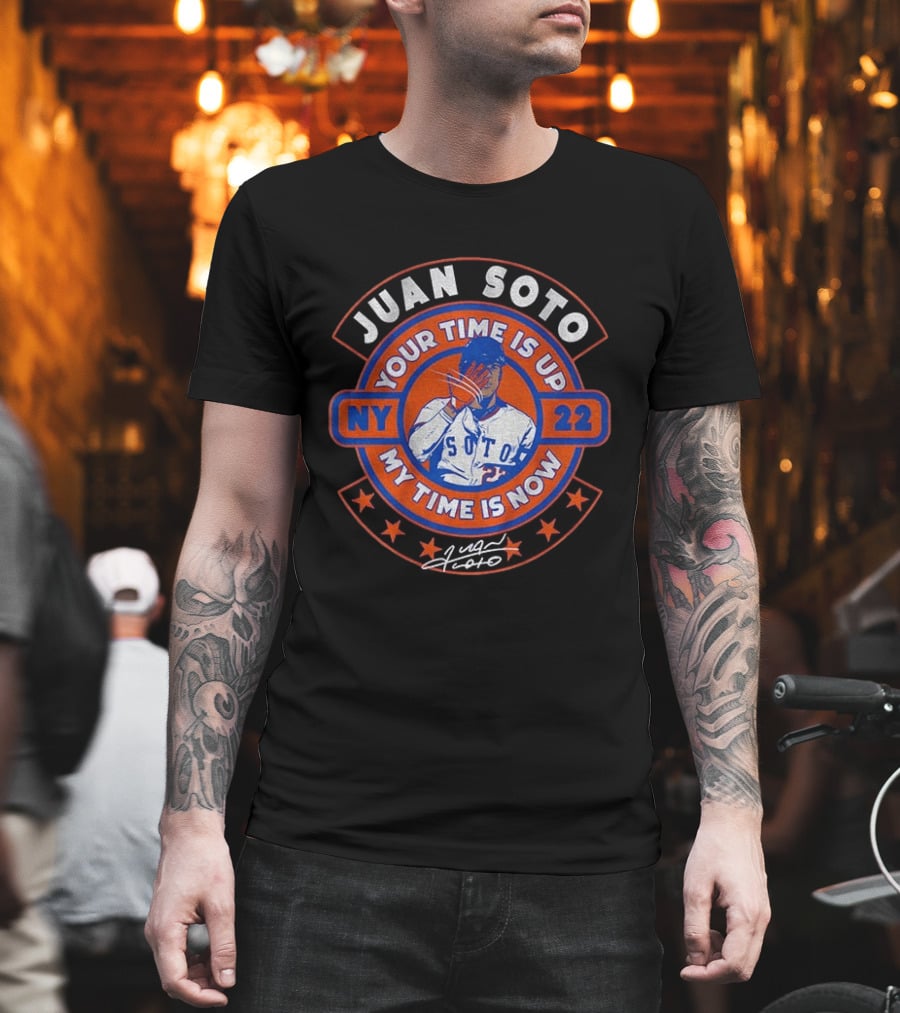 Juan Soto NY 22 Your Time Is Up My Time Is Now T-Shirt