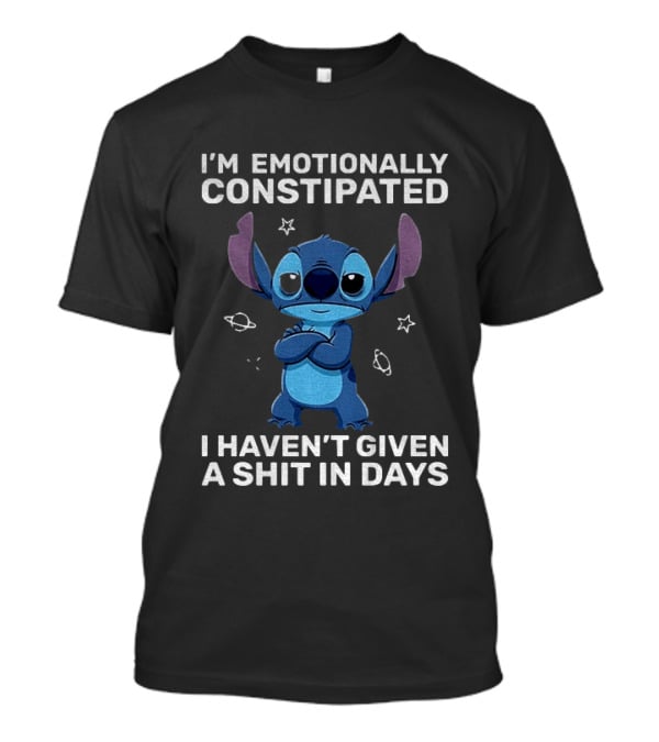 Stitch Grumpy I'm Emotionally Constipated I Haven't Given A Shit In Days T-Shirt