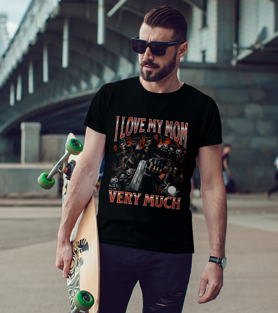 I Love My Mom Very Much Bad Ass Skeletons T-Shirt