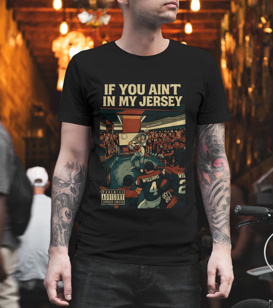 Williams If You Ain't In My Jersey Parental Advisory Explicit Lyrics Football Team Locker Room Scene T-Shirt