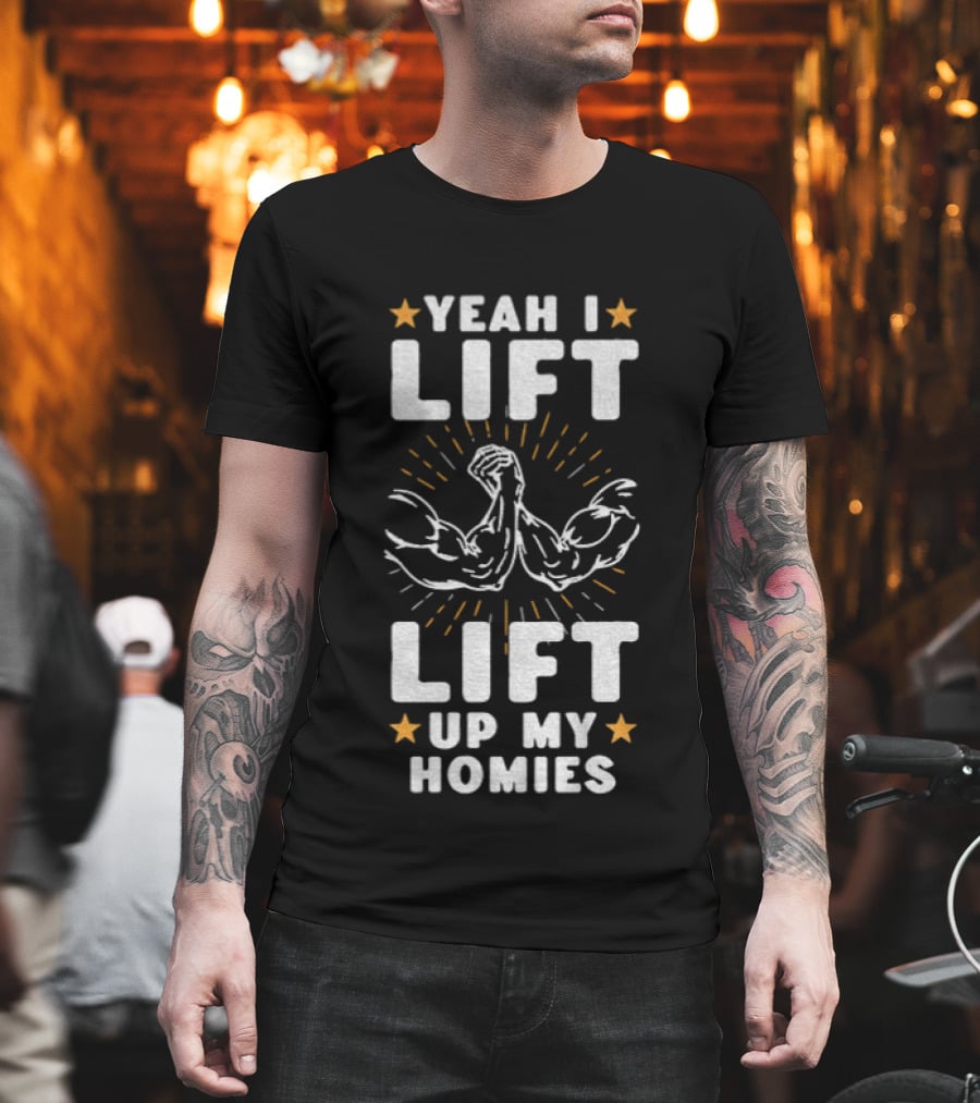 Yeah I Lift Lift Up My Homies Muscular Arms Stars T-Shirt