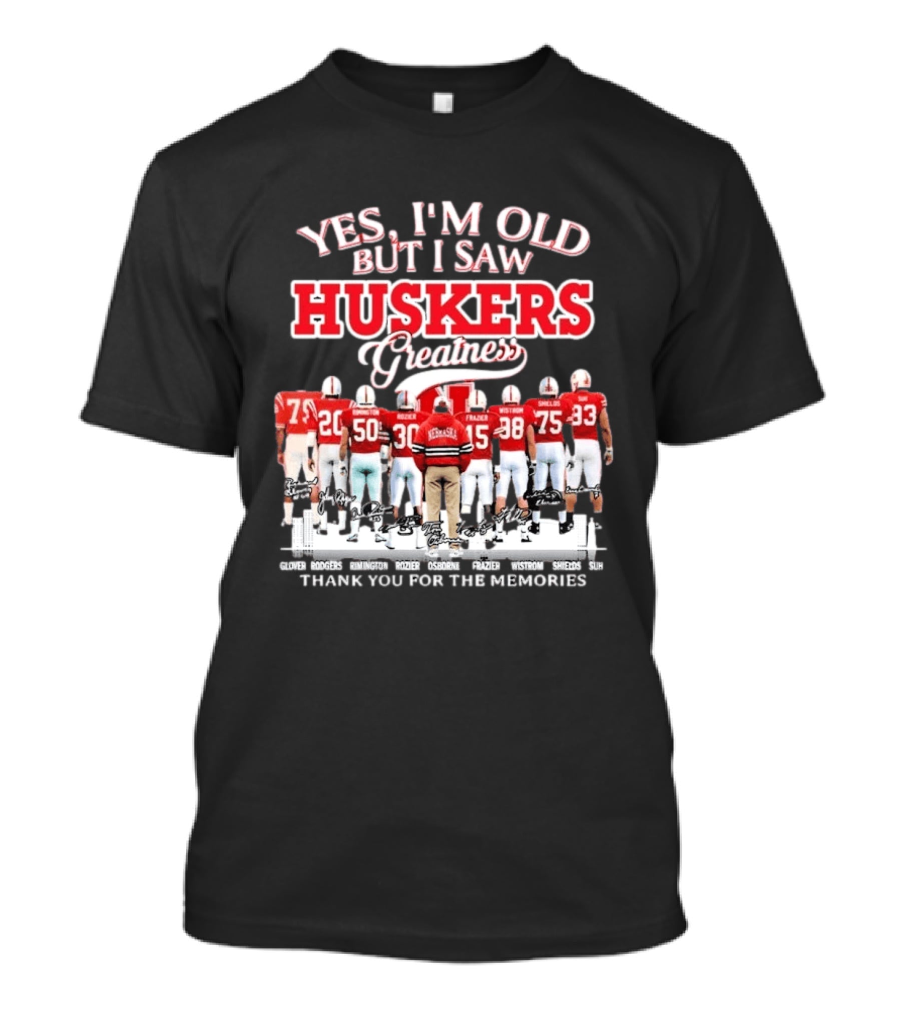 Yes I'm Old But I Saw Huskers Greatness Thank You For The Memories Nebraska Cornhuskers Signatures T-Shirt