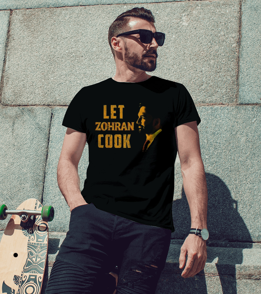 Let Zohran Cook Political Message Zohran Mamdani T-Shirt