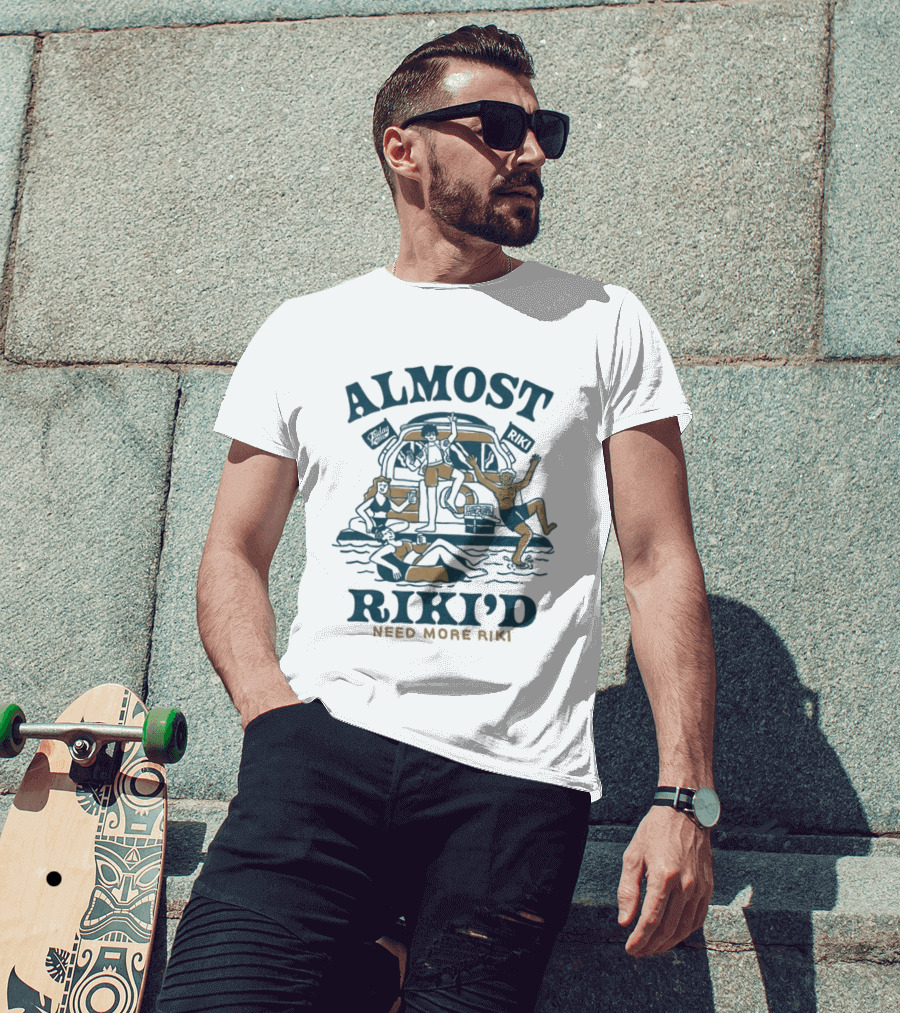 Almost Riki'd Need More Riki Boat Party Adventure T-Shirt