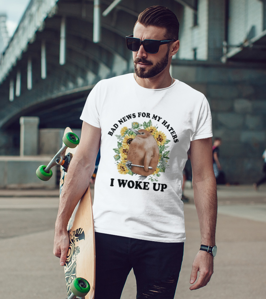 Bad News For My Haters I Woke Up Penguin Sunflowers T-Shirt