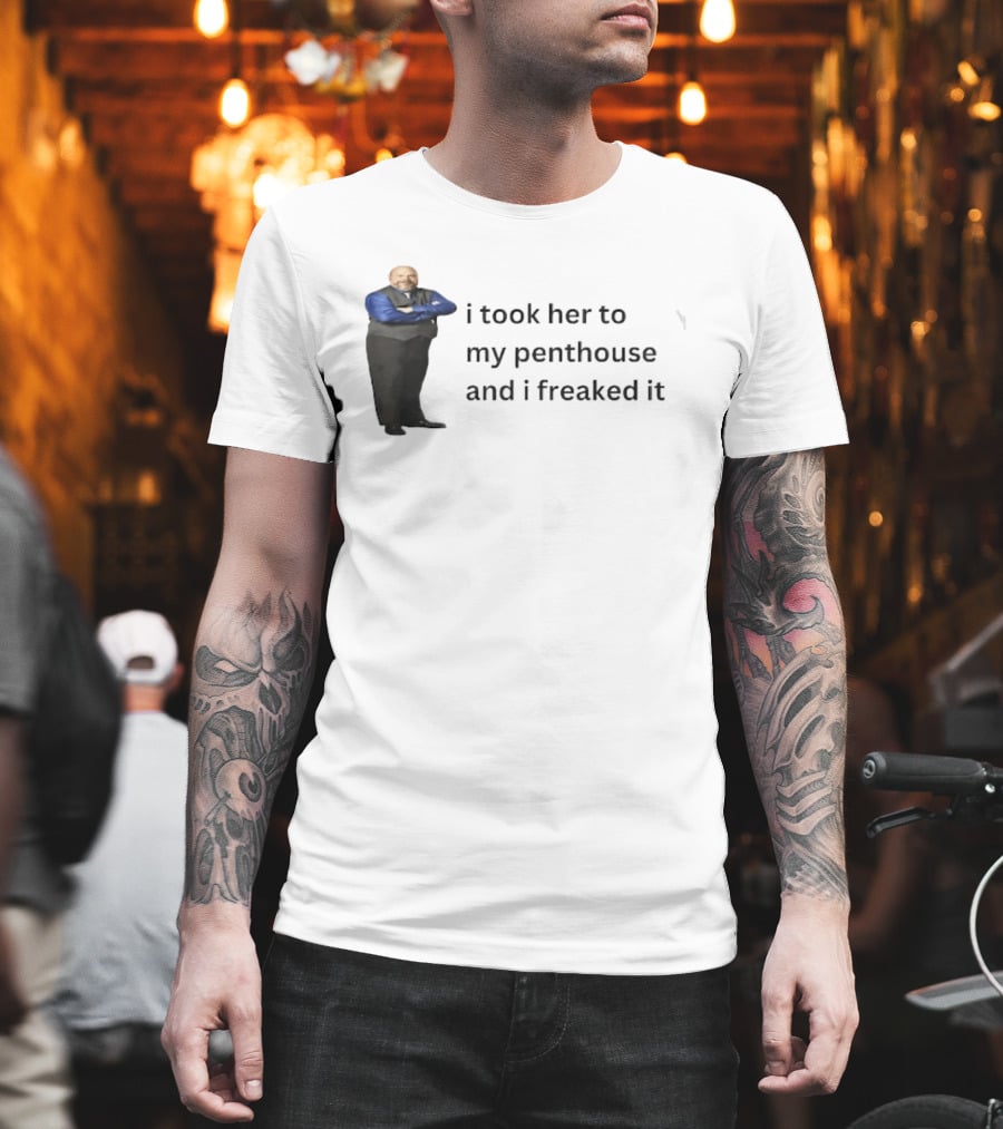 Bertram Jessie I Took Her To My Penthouse And I Freaked It Funny Meme T-Shirt