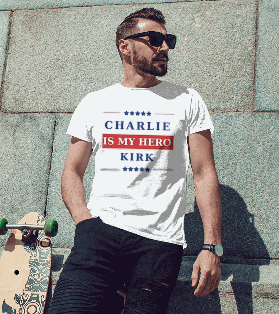 Charlie Kirk Is My Hero USA Patriotic T-Shirt