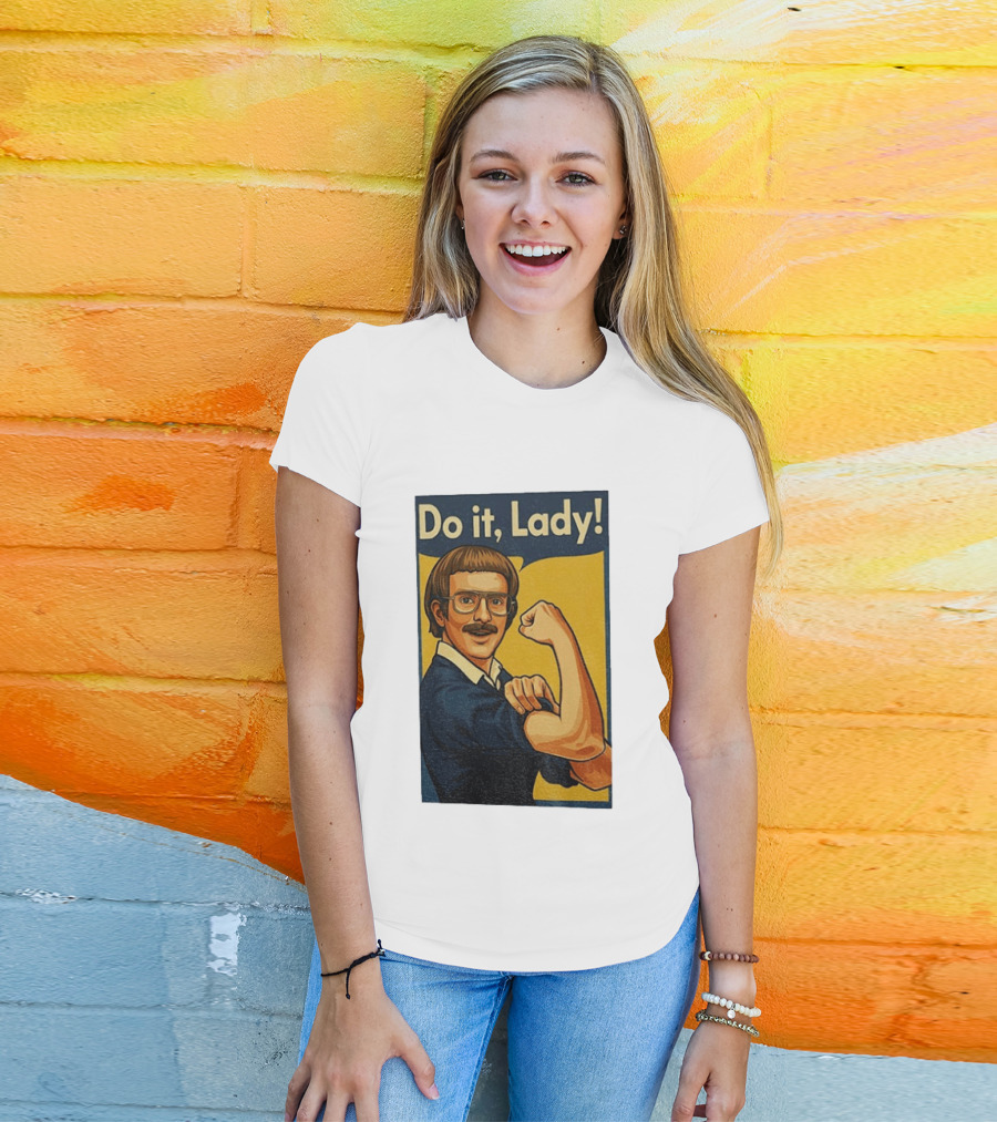 Do It Lady Meme Feminist Empowerment Rosie The Riveter T-Shirt