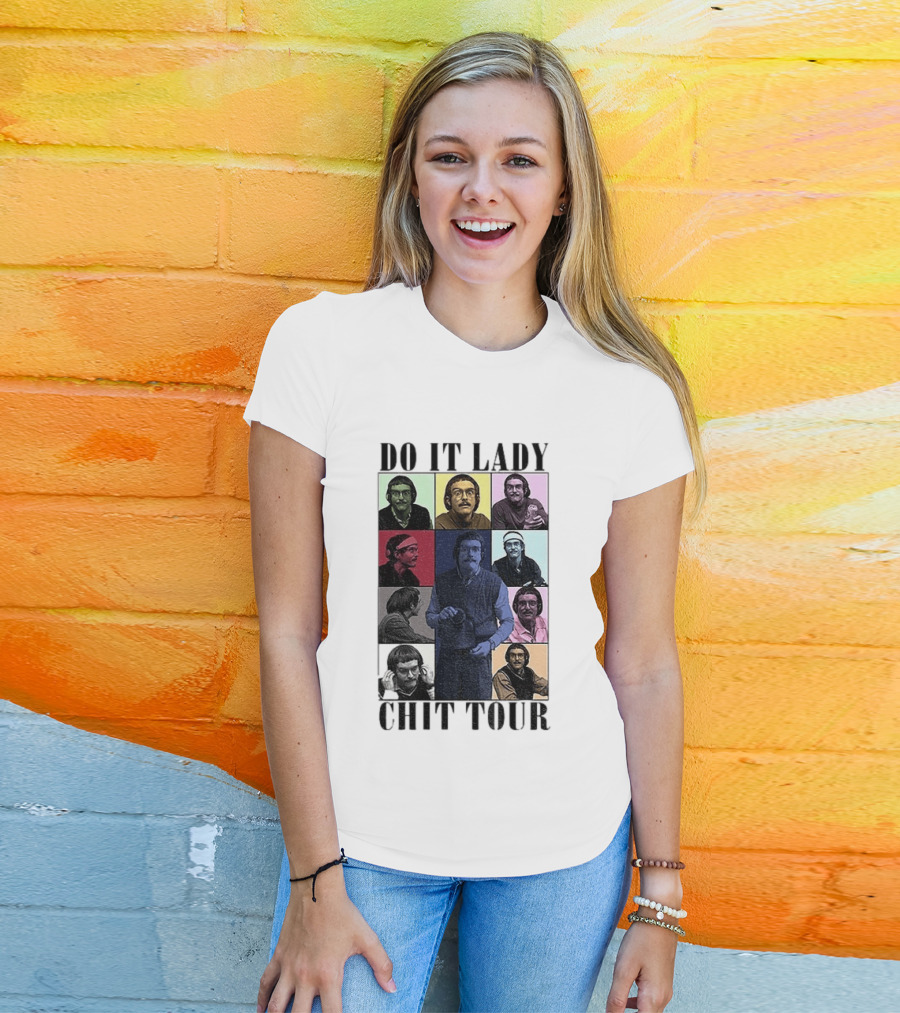 Do It Lady Chit Tour Eras Bootleg Comedy T-Shirt