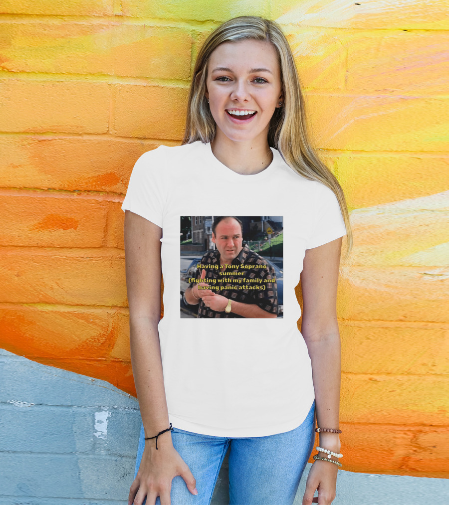 Having A Tony Soprano Summer Fighting With My Family And Having Panic Attacks T-Shirt