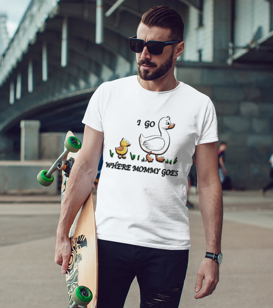 Mama Duck Duckling I Go Where Mommy Goes Family Bonding T-Shirt