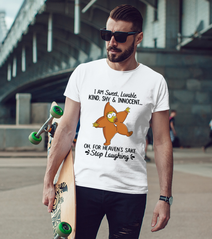 Simpsons I Am Sweet Lovable Kind Shy Innocent Oh For Heaven's Sake Stop Laughing T-Shirt