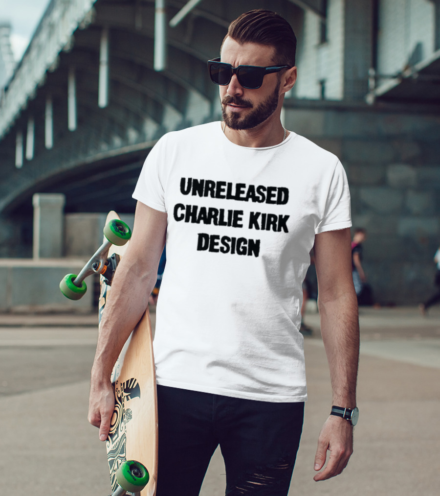 Unreleased Charlie Kirk T-Shirt