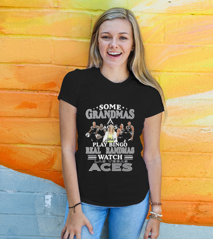 Becky Hammon Chelsea Gray A'ja Wilson Las Vegas Aces Some Grandmas Play Bingo Real Grandmas Las Vegas Aces T-Shirt