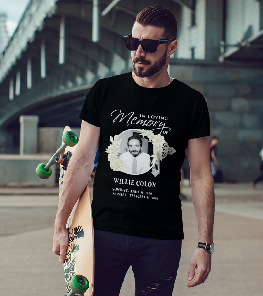 In Loving Memory Of Willie Colón Sunrise April 28 1950 Sunset February 21 2026 T-Shirt