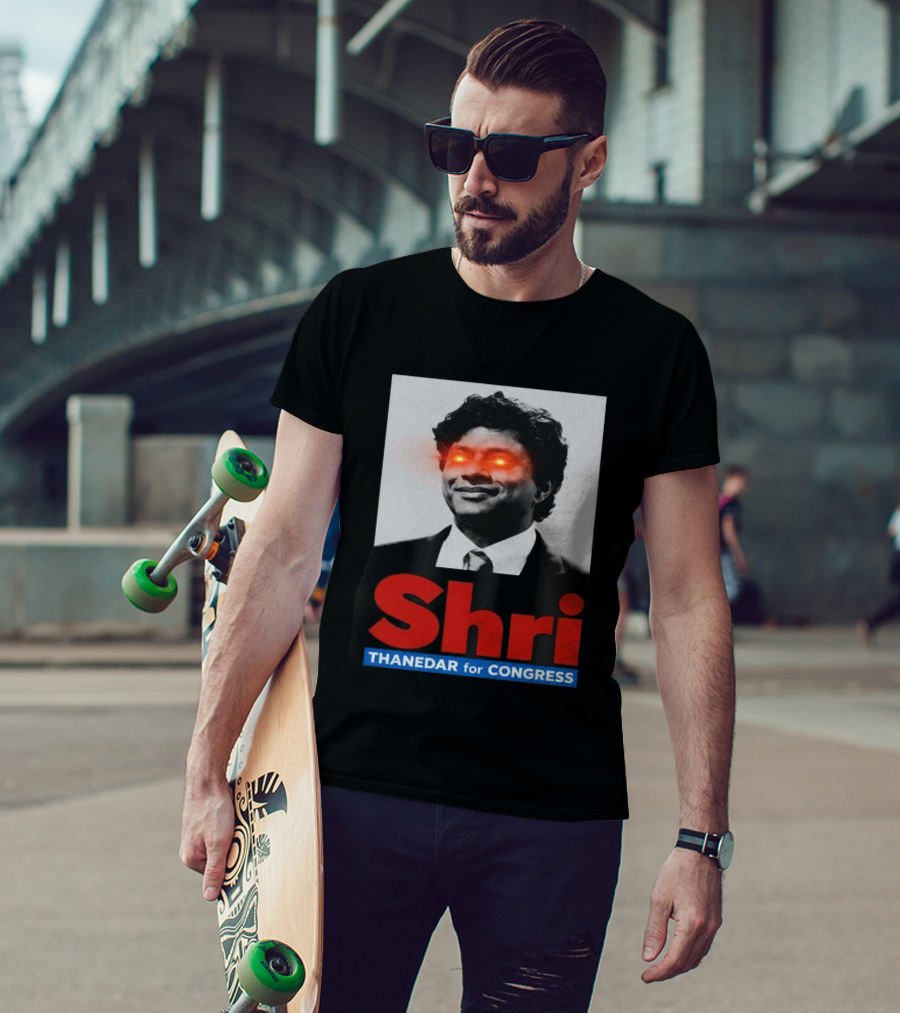 Shri Thanedar For Congress Eye Catching Political Campaign T-Shirt