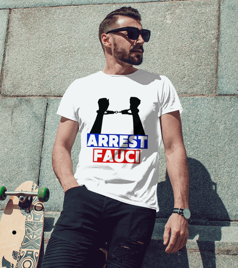 Arrest Fauci Handcuffs Political T-Shirt
