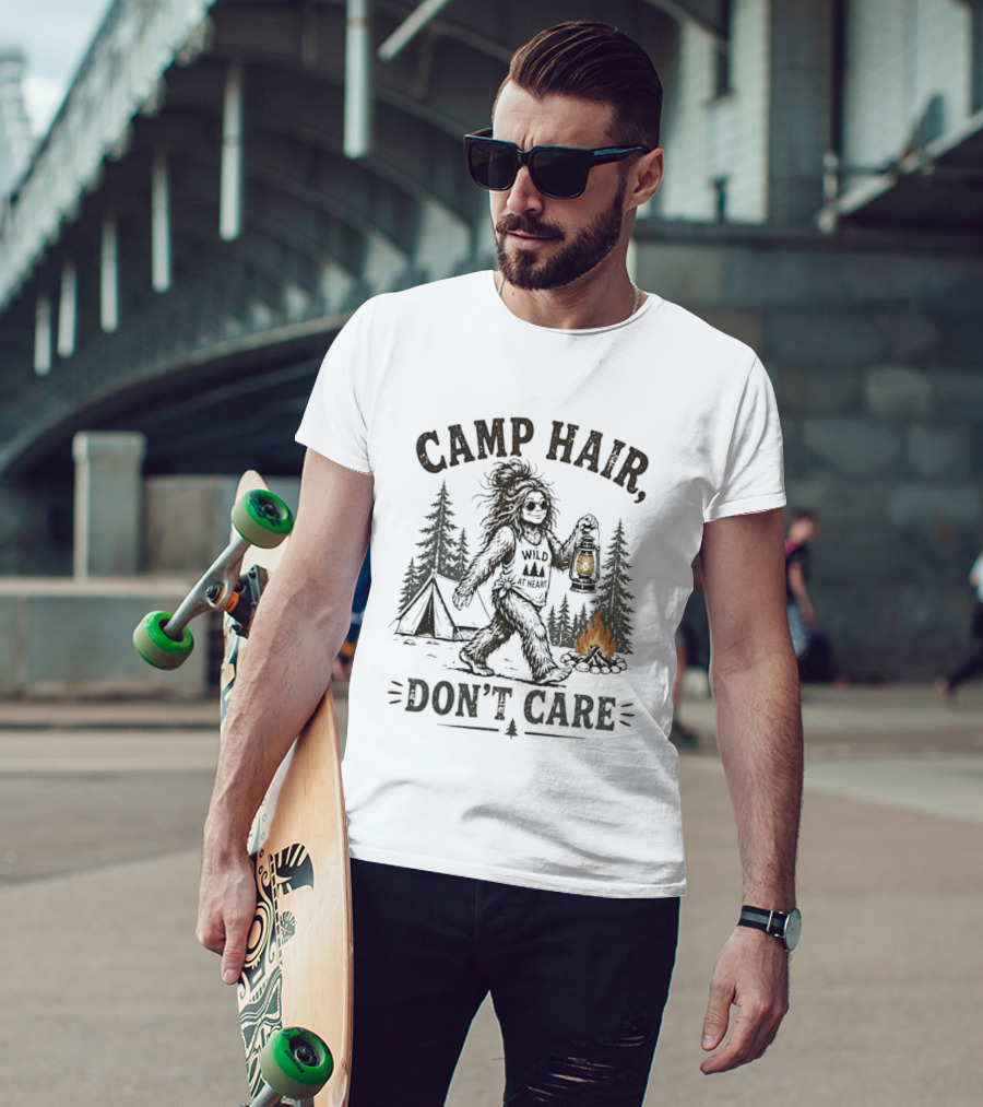Camp Hair Bigfoot Wild At Heart Don't Care Camping Lantern Fire Tent T-Shirt