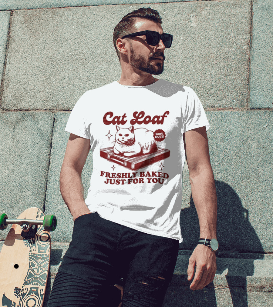 Cat Loaf Freshly Baked Just For You Feline Bread Pun With Cute Cat T-Shirt