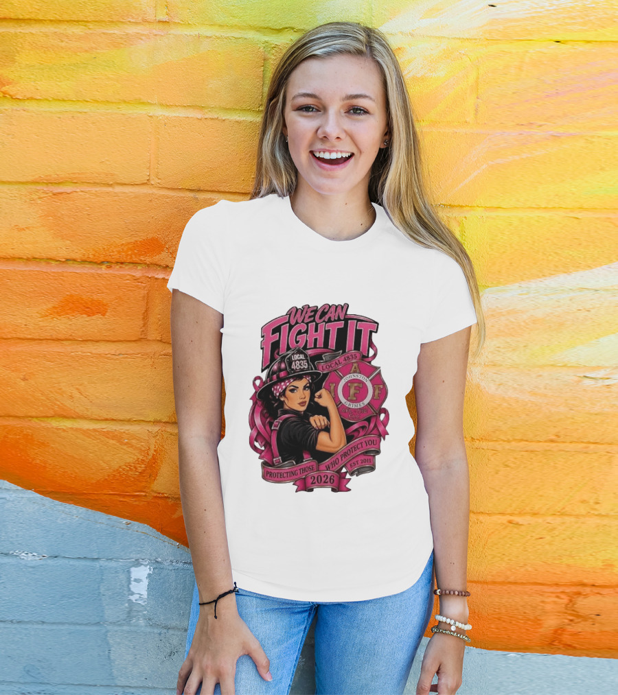 We Can Fight It Local 4835 IAFF Johnston Grimes Protecting Those Who Protect You Est 2026 T-Shirt
