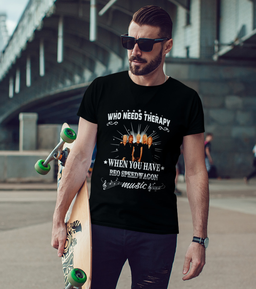 Who Needs Therapy When You Have Reo Speedwagon Music Band Members Stars Notes T-Shirt