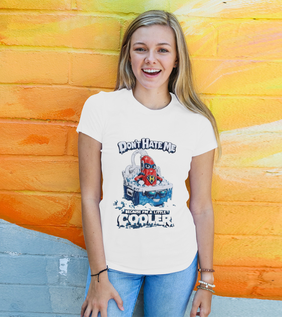 Don't Hate Me Because I'm A Little Cooler Superhero Ice Chest With Hero T-Shirt