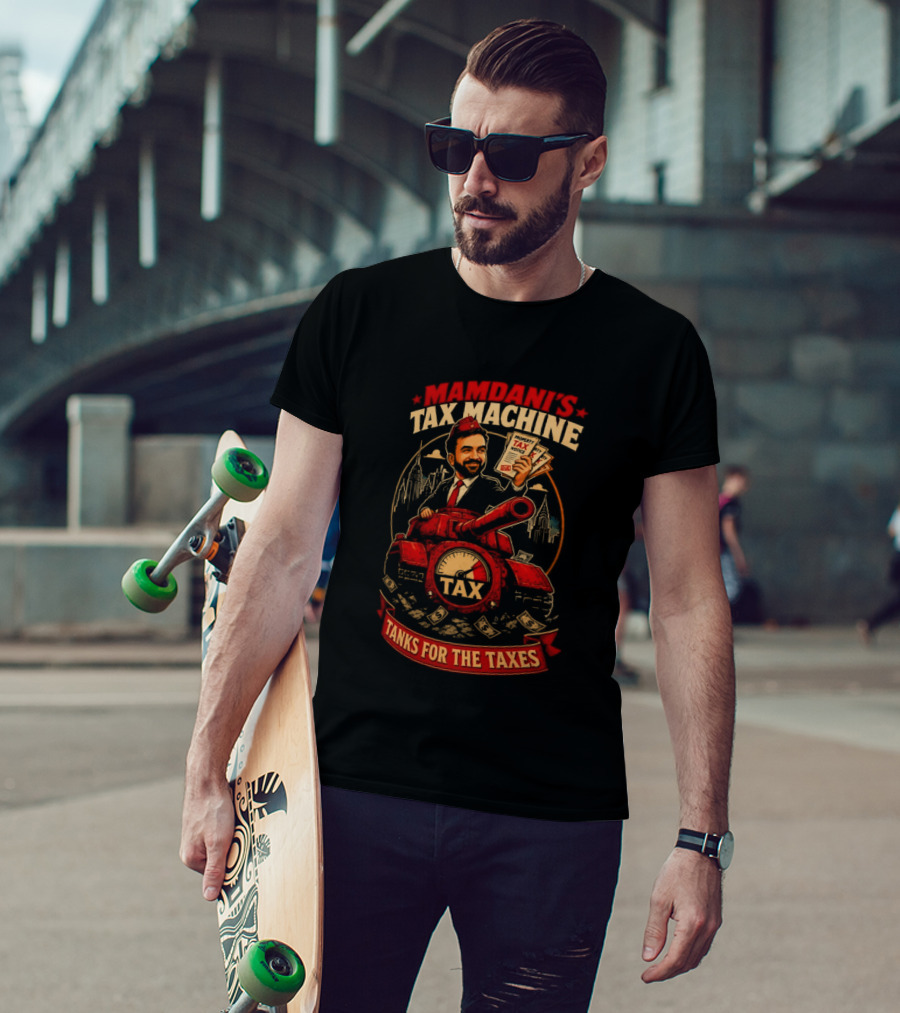 Mamdani's Tax Machine Tanks For The Taxes NYC T-Shirt