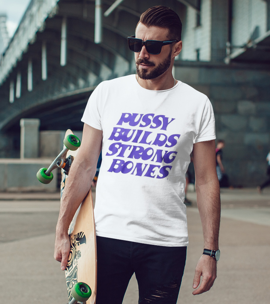 Pussy Builds Strong Bones Bold Blue Lettering T-Shirt