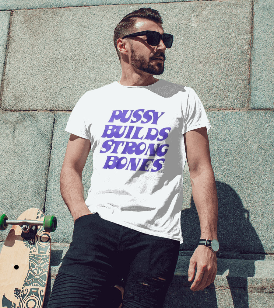 Pussy Builds Strong Bones Bold Blue Lettering T-Shirt