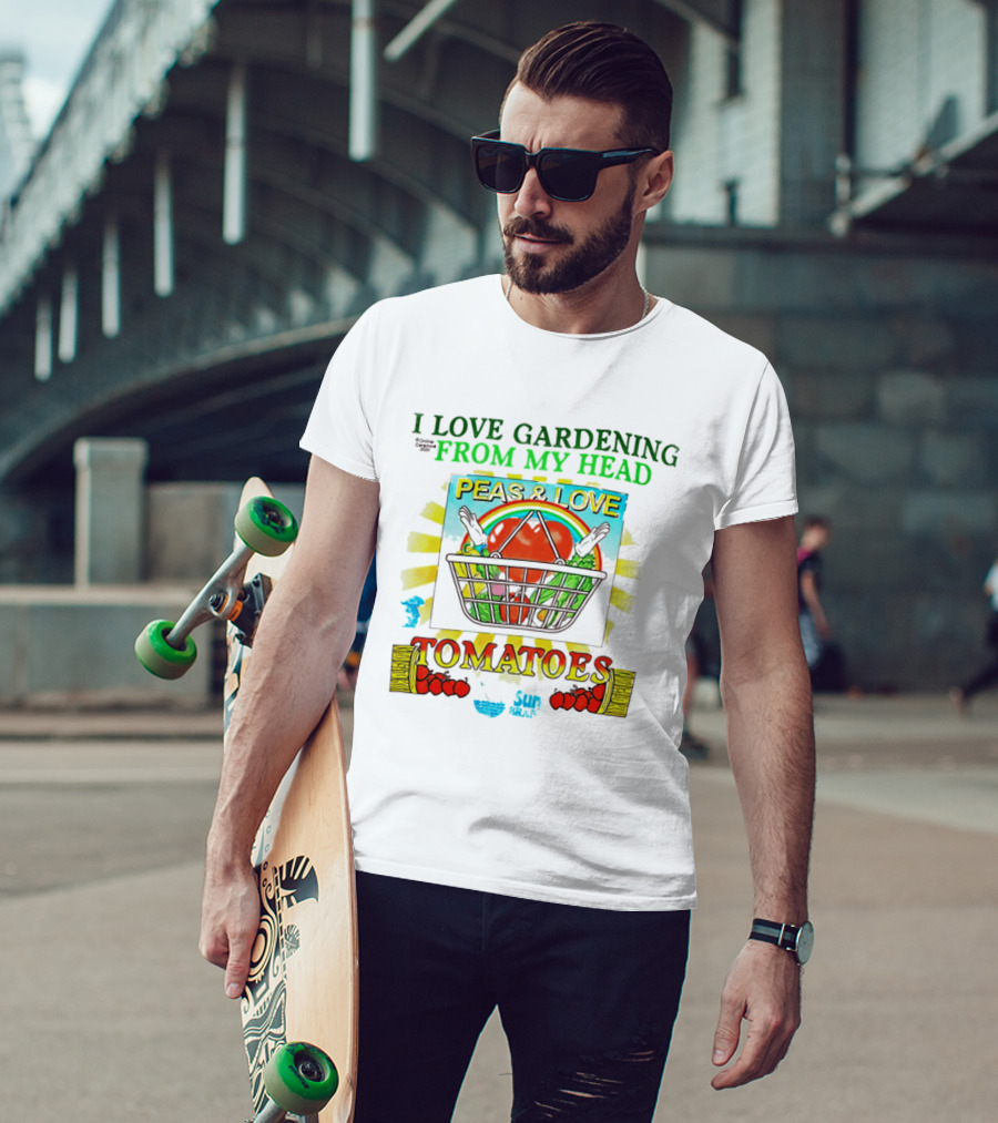 I Love Gardening From My Head Peas And Love Tomatoes T-Shirt