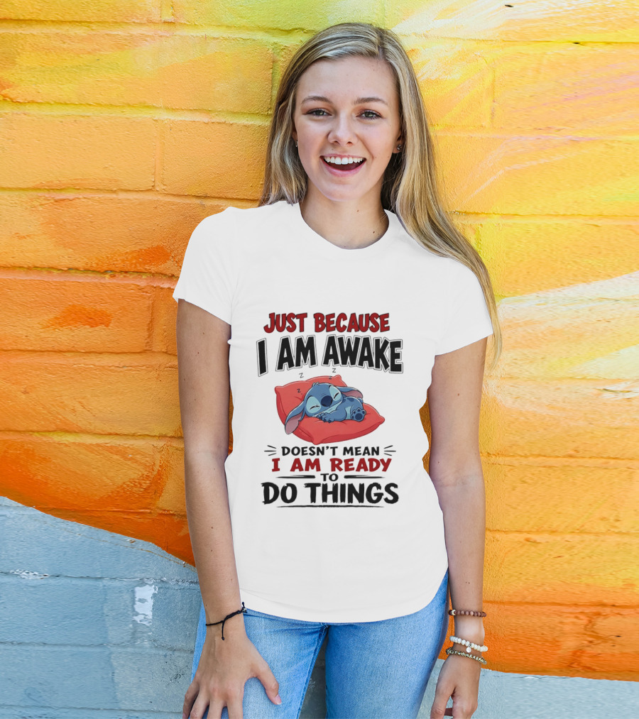 Stitch Just Because I Am Awake Doesn't Mean I Am Ready To Do Things Sleeping Pillow T-Shirt