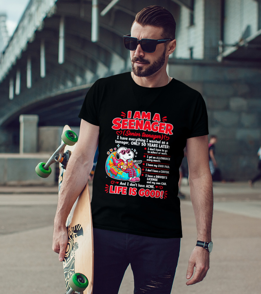 I Am A Seenager Senior Teenager Life Is Good 50 Years Later Snoopy Relaxing Pillow Allowance Own Pad No Curfew Driver's License No Acne T-Shirt