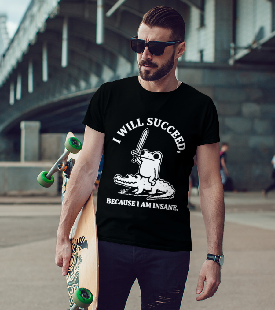 I Will Succeed Frog On Crocodile Sword Insane T-Shirt