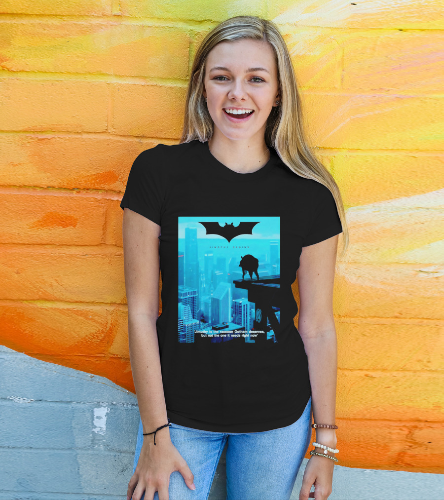 Jimothy Begins Raccoon Gotham Deserves Not Needs Right Now T-Shirt