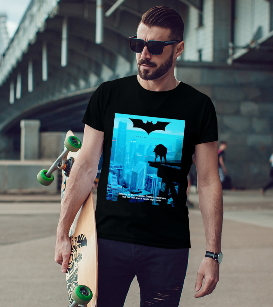 Jimothy Begins Raccoon Gotham Deserves Not Needs Right Now T-Shirt