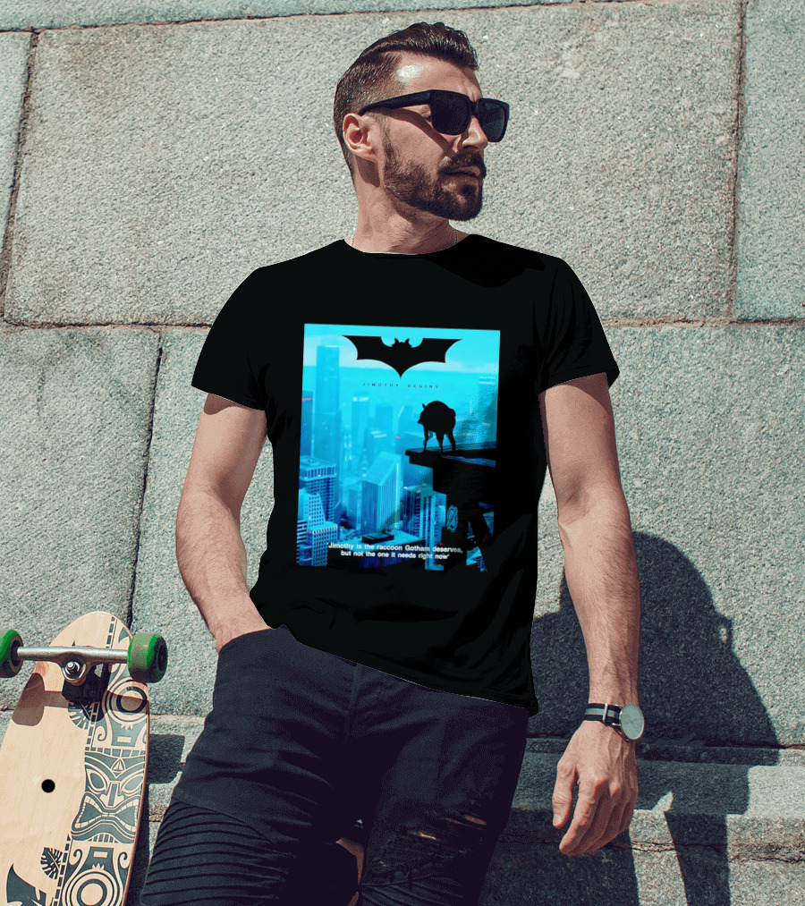 Jimothy Begins Raccoon Gotham Deserves Not Needs Right Now T-Shirt