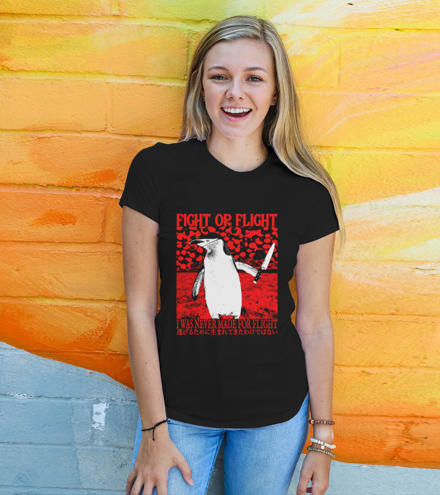 Fight Or Flight Penguin I Was Never Made For Flight T-Shirt