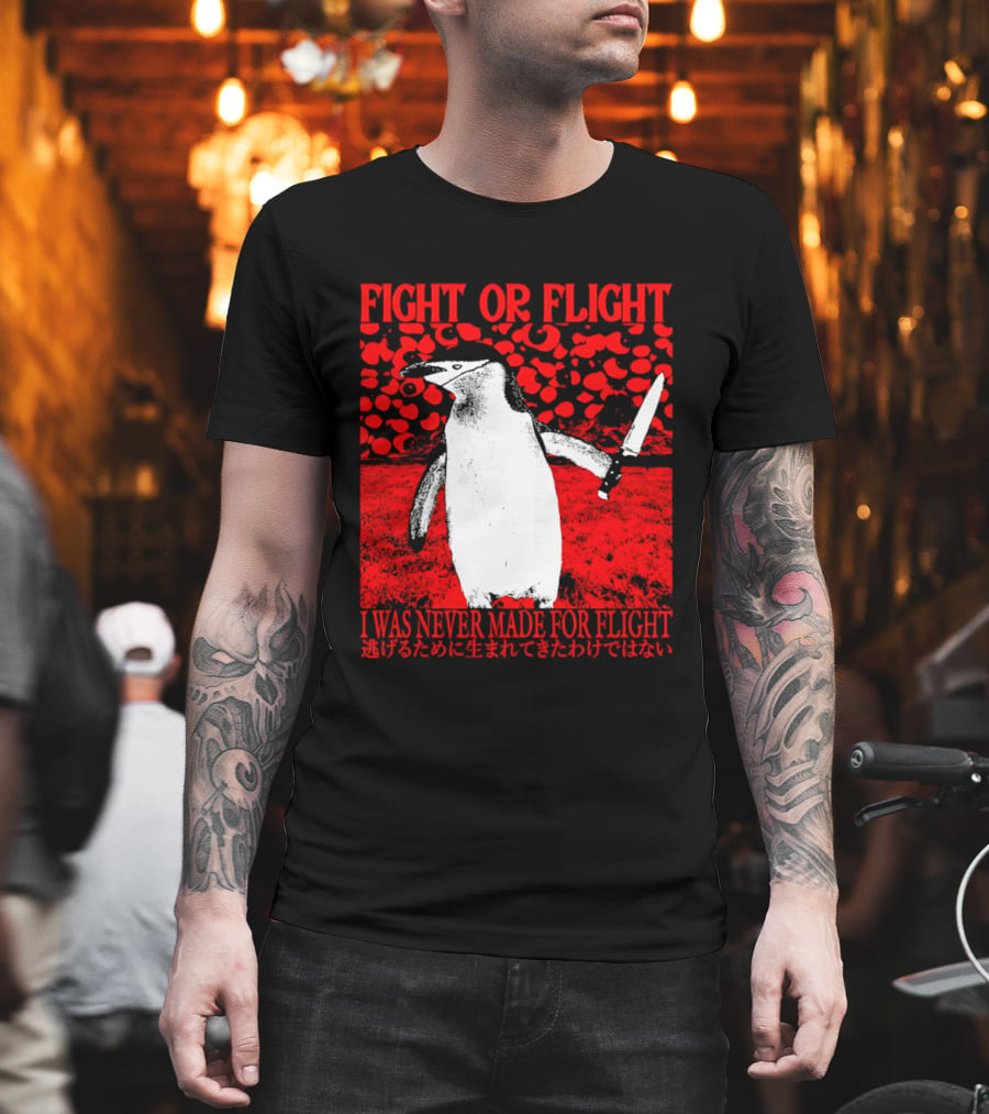 Fight Or Flight Penguin I Was Never Made For Flight T-Shirt