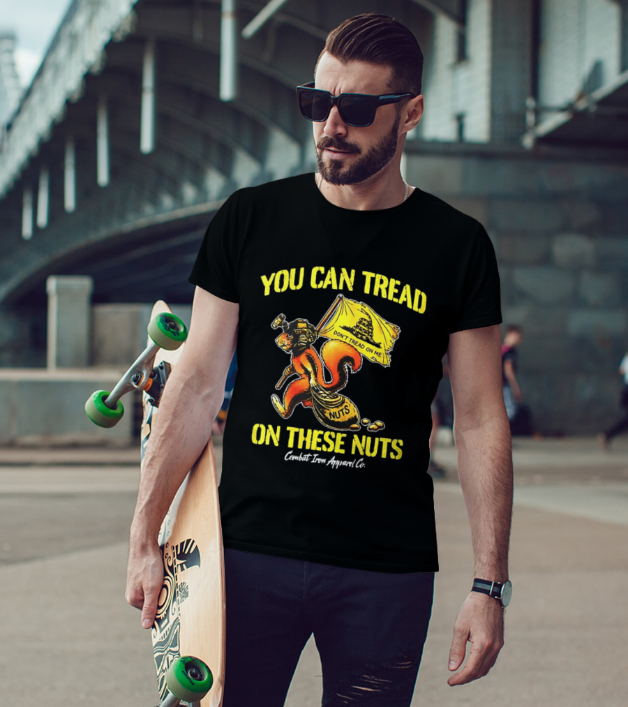You Can Tread On These Nuts Don't Tread On Me Combat Two Apparel Co T-Shirt