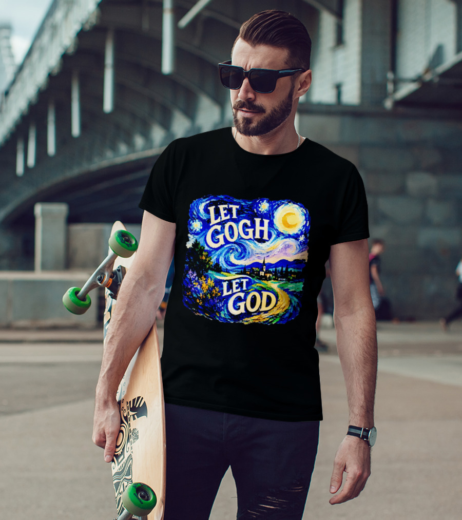 Let Gogh Let God Starry Night Van Gogh T-Shirt