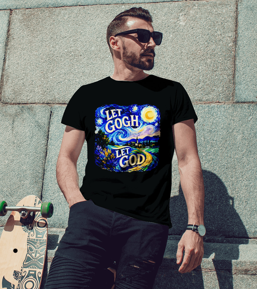 Let Gogh Let God Starry Night Van Gogh T-Shirt