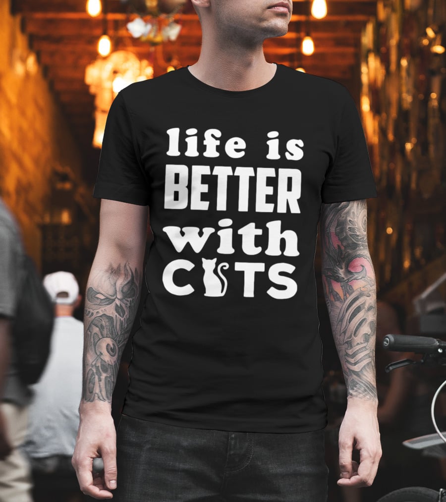 Life Is Better With Cats Feline Love T-Shirt