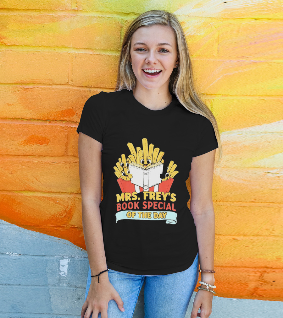Mrs Frey's Book Special Of The Day Fried Potatoes Reading Fun T-Shirt