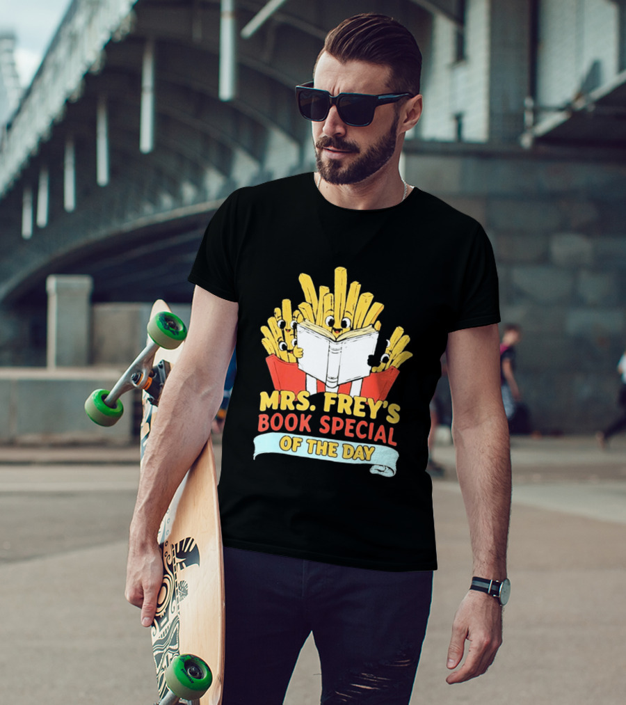 Mrs Frey's Book Special Of The Day Fried Potatoes Reading Fun T-Shirt