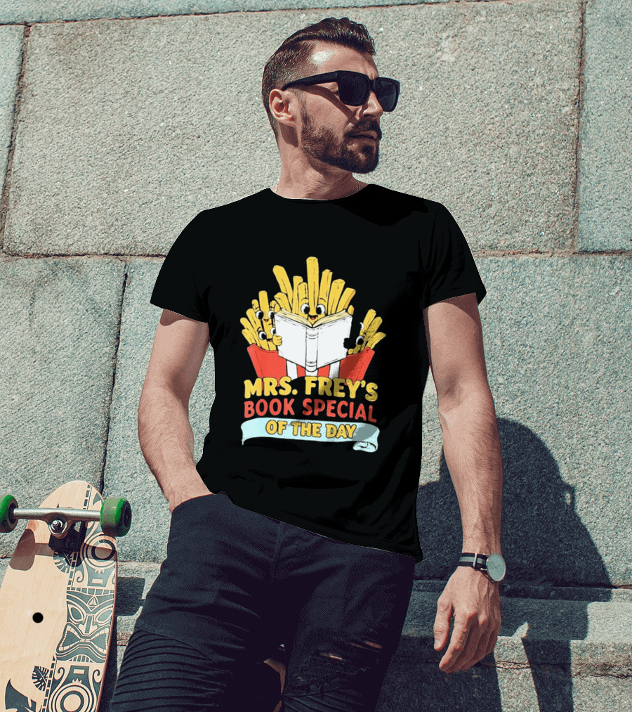 Mrs Frey's Book Special Of The Day Fried Potatoes Reading Fun T-Shirt