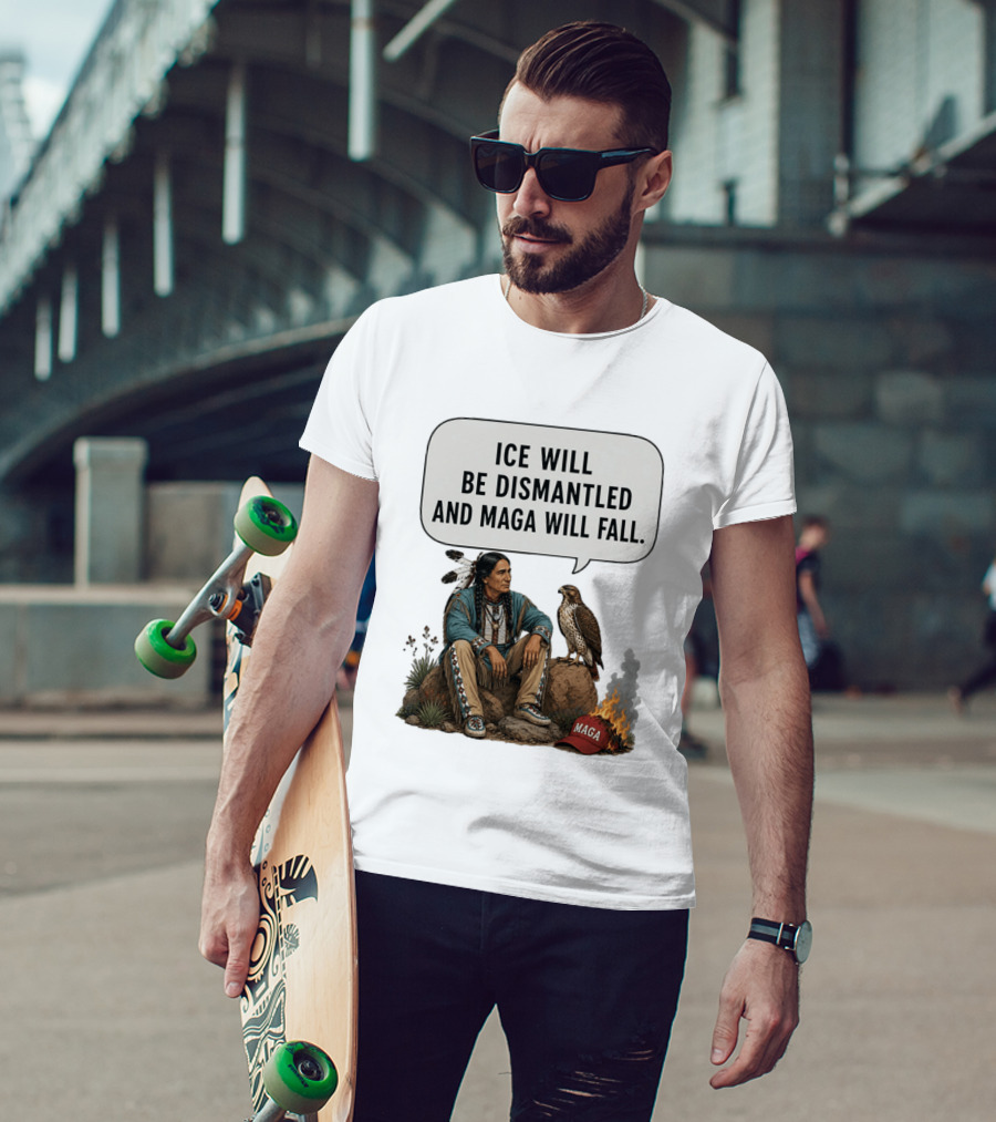 Ice Will Be Dismantled And Maga Will Fall Native American Image With Burning Cap T-Shirt